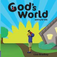 God's World: Poetry for Kids di Lisa Bradley edito da LIGHTNING SOURCE INC
