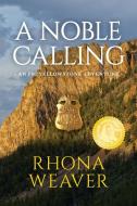 A Noble Calling di Rhona Weaver edito da BOOKBABY