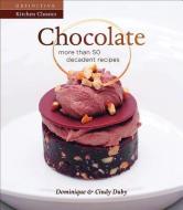Chocolate: More Than 50 Decadent Recipes di Dominique Duby, Cindy Duby edito da WHITECAP BOOKS