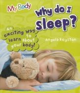 Why Do I Sleep? di Angela Royston edito da SAUNDERS BOOK CO