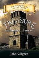 The Treasure of Cathedral Tower di John Gillgren edito da John Gillgren