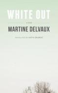 White Out di Martine Delvaux edito da LINDA LEITH PUB