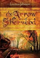 Arrow of Sherwood di Lauren Johnson edito da Pen & Sword Books Ltd