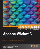 Instant Apache Wicket 6 di Joao Savio Ceregatti Longo, Felipe Fedel Pinto edito da PACKT PUB
