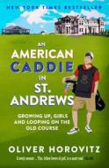 An American Caddie In St. Andrews di Oliver Horovitz edito da Elliott & Thompson