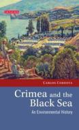 Crimea and the Black Sea: An Environmental History di Carlos Cordova edito da I B TAURIS