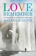 Love, Remember di Malcolm Guite edito da Canterbury Press Norwich