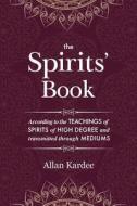 The Spirits' Book: Containing the Principles of Spiritist Doctrine on the Immortality of the Soul, the Nature of Spirits and Their Relati di Allan Kardec edito da Discovery Publisher