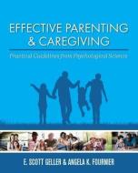 Effective Parenting And Caregiving di E. Scott Geller, Angela K. Fournier edito da Cognella, Inc