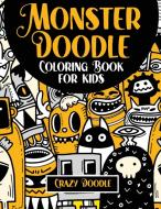 MONSTER DOODLE COLORING BOOK FOR KIDS: di CRAZY DOODLE edito da LIGHTNING SOURCE UK LTD