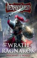DestinyQuest: The Wrath Of Ragnarok di Michael J. Ward edito da Troubador Publishing Ltd