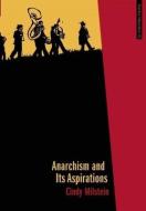 Anarchism And Its Aspirations di Cindy Milstein edito da Ak Press