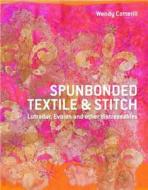 Spunbonded Textile and Stitch di Wendy Cotterill edito da Pavilion Books