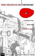 The Silence of Memory: Armistice Day, 1919-1946 di Adrian Gregory, Gregory Adrian edito da BLOOMSBURY 3PL
