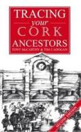 A Guide to Tracing Your Cork Ancestors di McCarthy, Tony McCarthy edito da Flyleaf Press