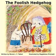 The Foolish Hedgehog di Nicola L. C. Talbot edito da Dickimaw Books