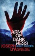 Arm of Darkness di Joseph D'Agnese edito da Nutgraf Productions