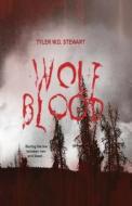 Wolf Blood di Tyler W. D. Stewart edito da SUPPOSED CRIMES LLC