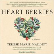 Heart Berries: A Memoir di Terese Marie Mailhot edito da Tantor Audio