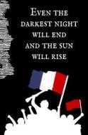 Even the Darkest Night Will End and the Sun Will Rise: Blank Journal & Broadway Musical Quote di Les Miz edito da Createspace Independent Publishing Platform
