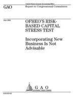 Ofheo's Risk-Based Capital Stress Test: Incorporating New Business Is Not Advisable di United States Government Account Office edito da Createspace Independent Publishing Platform
