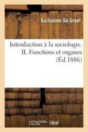Introduction ï¿½ La Sociologie. II. Fonctions Et Organes di de Greef-G edito da Hachette Livre - Bnf