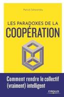 Les Paradoxes De La Cooperation di Scharnitzky Patrick Scharnitzky edito da Editions D'Organisation