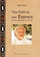 The Path To Our Essence di Selim Aissel edito da Sagesse Et Modernite