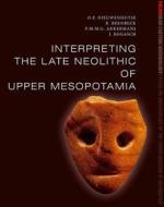 Interpreting the Late Neolithic of Upper Mesopotamia edito da Brepols Publishers