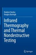 Infrared Thermography and Thermal Nondestructive Testing di Douglas Burleigh, Vladimir Vavilov edito da Springer International Publishing