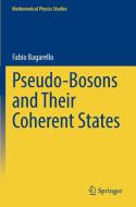 Pseudo-Bosons and Their Coherent States di Fabio Bagarello edito da Springer International Publishing