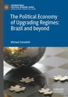 The Political Economy of Upgrading Regimes: Brazil and beyond di Michael Schedelik edito da Springer Nature Switzerland