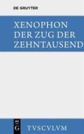 Der Zug Der Zehntausend / Cyri Anabasis: Griechisch-Deutsch di Xenophon edito da Walter de Gruyter