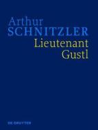 Lieutenant Gustl: Historisch-Kritische Ausgabe di Arthur Schnitzler edito da Walter de Gruyter