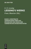 Lessing's Werke, Band 9, Zerstreute Anmerkungen über das Ephigramm und einige der vornehmsten Epigrammatisten di G. E. Lessing edito da De Gruyter