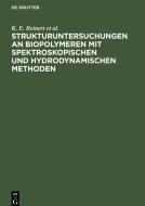 Strukturuntersuchungen an Biopolymeren mit spektroskopischen und hydrodynamischen Methoden di K. E. Reinert, D. Tresselt, H. Triebel, Ch. Zimmer edito da De Gruyter