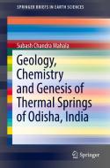 Geology, Chemistry And Genesis Of Thermal Springs Of Odisha, India di Subash Chandra Mahala edito da Springer International Publishing Ag