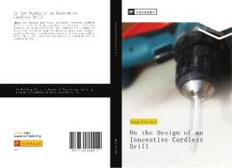 On the Design of an Innovative Cordless Drill di Szu-Wei Wang edito da ¿¿¿¿¿¿¿