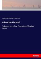 A London Garland di Rudyard Kipling, William Ernest Henley edito da hansebooks