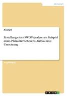 Erstellung einer SWOT-Analyse am Beispiel eines Planunternehmens. Aufbau und Umsetzung di Anonymous edito da GRIN Verlag
