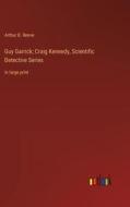 Guy Garrick; Craig Kennedy, Scientific Detective Series di Arthur B. Reeve edito da Outlook Verlag
