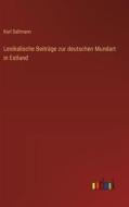 Lexikalische Beiträge zur deutschen Mundart in Estland di Karl Sallmann edito da Outlook Verlag