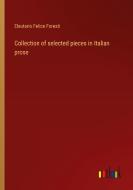 Collection of selected pieces in Italian prose di Eleutario Felice Foresti edito da Outlook Verlag