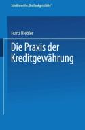 Die Praxis der Kreditgewährung di Franz Hiebler edito da Gabler Verlag