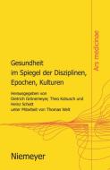 Gesundheit Im Spiegel Der Disziplinen, Epochen, Kulturen edito da De Gruyter