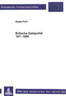 Britische Geldpolitik 1971 - 1986 di Gisela Roth edito da Lang, Peter GmbH
