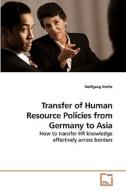 Transfer of Human Resource Policies from Germany to Asia di Wolfgang Stehle edito da VDM Verlag