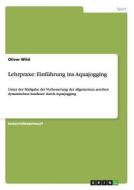Lehrpraxe: Einführung ins Aquajogging di Oliver Wild edito da GRIN Publishing