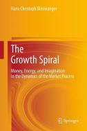 The Growth Spiral di Hans Christoph Binswanger edito da Springer Berlin Heidelberg