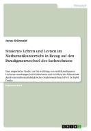 Situiertes Lehren und Lernen im Mathematikunterricht in Bezug auf den Paradigmenwechsel des Sachrechnens di Jonas Grünwald edito da GRIN Publishing
